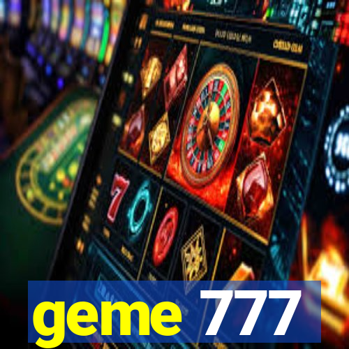 geme 777